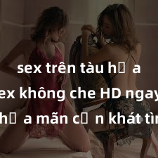 sex trên tàu hỏa Xem sex không che HD ngay để thỏa mãn cơn khát tình dục của bạn! Video chất lượng cao, cảnh quay rõ nét, sẽ khiến bạn không thể rời mắt! Hãy trải nghiệm ngay!