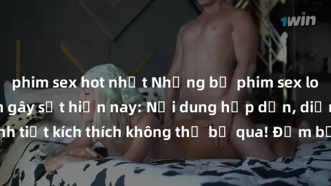 phim sex hot nhất Những bộ phim sex loạn luân Nhật Bản gây sốt hiện nay: Nội dung hấp dẫn, diễn viên đẹp, tình tiết kích thích không thể bỏ qua! Đảm bảo khi xem sẽ không thể rời mắt!