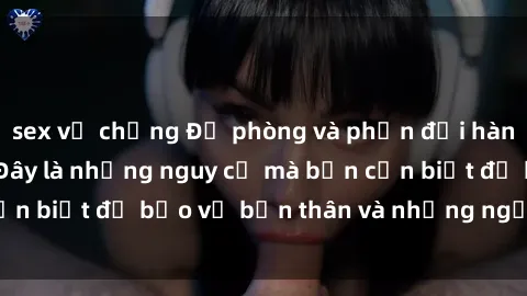 sex vợ chồng Đề phòng và phản đối hành vi sex bạo lực: Đây là những nguy cơ mà bạn cần biết để bảo vệ bản thân và những người thân yêu.