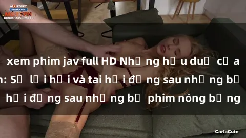 xem phim jav full HD Những hậu duệ của clip sex đình đám: Sự lợi hại và tai hại đằng sau những bộ phim nóng bỏng