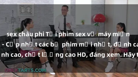 sex châu phi Tải phim sex về máy miễn phí và nhanh chóng - Cập nhật các bộ phim mới nhất, đỉnh cao, chất lượng cao HD, đáng xem. Hãy trải nghiệm ngay!