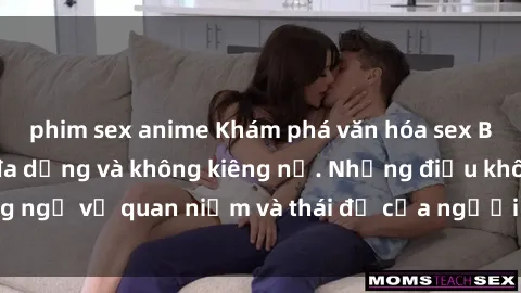 phim sex anime Khám phá văn hóa sex Bắc Âu: Sự tự do, đa dạng và không kiêng nể. Những điều không ngờ về quan niệm và thái độ của người Bắc Âu đối với tình dục.
