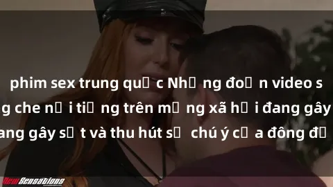 phim sex trung quốc Những đoạn video sex Việt Nam không che nổi tiếng trên mạng xã hội đang gây sốt và thu hút sự chú ý của đông đảo người xem.