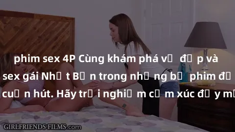 phim sex 4P Cùng khám phá vẻ đẹp và sức gợi cảm của sex gái Nhật Bản trong những bộ phim đầy nghệ thuật và cuốn hút. Hãy trải nghiệm cảm xúc đầy mới mẻ và sống động từ những cảnh quay tinh tế và quyến