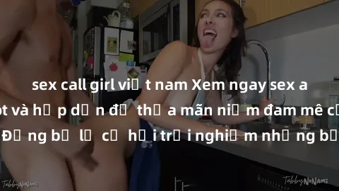 sex call girl việt nam Xem ngay sex anime vietsub cực hot và hấp dẫn để thỏa mãn niềm đam mê của bạn! Đừng bỏ lỡ cơ hội trải nghiệm những bộ anime đỉnh cao chỉ có tại đây!