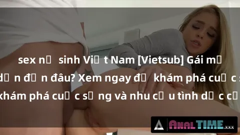 sex nữ sinh Việt Nam [Vietsub] Gái mại dâm châu Á hấp dẫn đến đâu? Xem ngay để khám phá cuộc sống và nhu cầu tình dục của họ!
