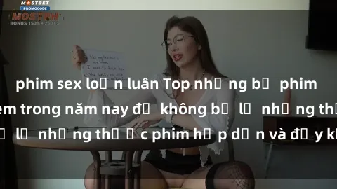 phim sex loạn luân Top những bộ phim sex hay nhất nên xem trong năm nay để không bỏ lỡ những thước phim hấp dẫn và đầy kịch tính.