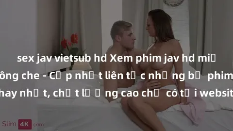 sex jav vietsub hd Xem phim jav hd miễn phí đỉnh cao không che - Cập nhật liên tục những bộ phim sex hay nhất, chất lượng cao chỉ có tại website chuyên nghiệp hàng đầu.