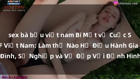 sex bà bầu việt nam Bí Mật về Cuộc Sống Của Các MILF Việt Nam: Làm thế Nào Họ Điều Hành Gia Đình, Sự Nghiệp và Vẻ Đẹp Với Định Hình Văn Hóa Đương Đại