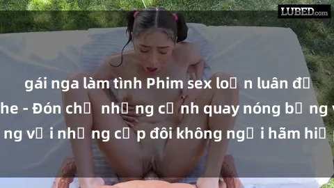 gái nga làm tình Phim sex loạn luân đầy kích thích không che - Đón chờ những cảnh quay nóng bỏng với những cặp đôi không ngại hãm hiếp gia đình trong lòng