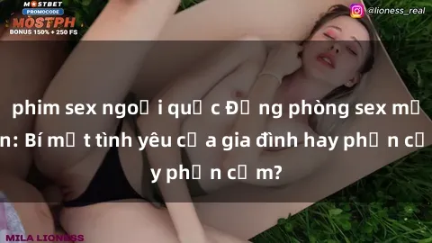 phim sex ngoại quốc Động phòng sex mẹ con: Bí mật tình yêu của gia đình hay phản cảm?