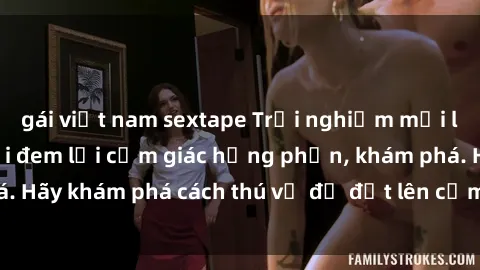 gái việt nam sextape Trải nghiệm mới lạ: Sex trong xe hơi đem lại cảm giác hưng phấn, khám phá. Hãy khám phá cách thú vị để đốt lên cảm xúc trong cuộc tình!