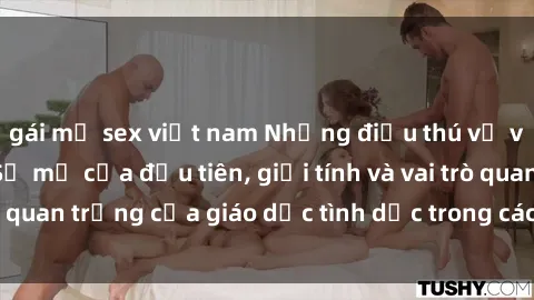 gái mỹ sex việt nam Những điều thú vị về sex ở Bắc Âu: Sự mở cửa đầu tiên, giới tính và vai trò quan trọng của giáo dục tình dục trong các quốc gia này.