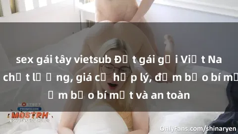 sex gái tây vietsub Đặt gái gọi Việt Nam: Dịch vụ chất lượng, giá cả hợp lý, đảm bảo bí mật và an toàn