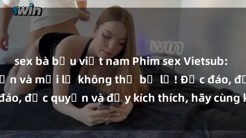 sex bà bầu việt nam Phim sex Vietsub: Trải nghiệm hấp dẫn và mới lạ không thể bỏ lỡ! Độc đáo, độc quyền và đầy kích thích, hãy cùng khám phá ngay!
