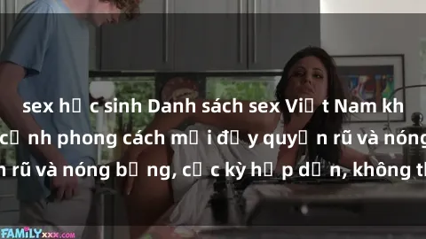 sex học sinh Danh sách sex Việt Nam không che - Ảnh toàn cảnh phong cách mới đầy quyến rũ và nóng bỏng, cực kỳ hấp dẫn, không thể bỏ qua!