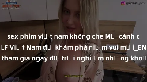 sex phim việt nam không che Mở cánh cửa thế giới sex MILF Việt Nam để khám phá niềm vui mới_ENCODE_. Hãy tham gia ngay để trải nghiệm những khoảnh khắc đầy kích thích và đam mê.